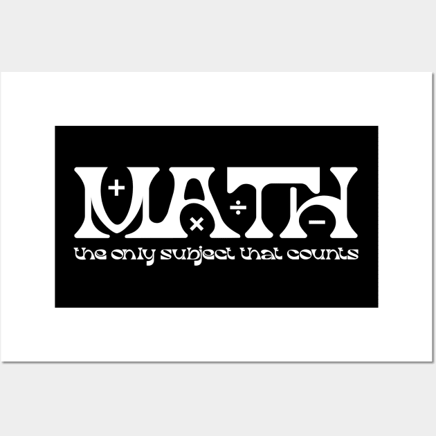 Math teacher - Math the only subject that counts Wall Art by Zedeldesign